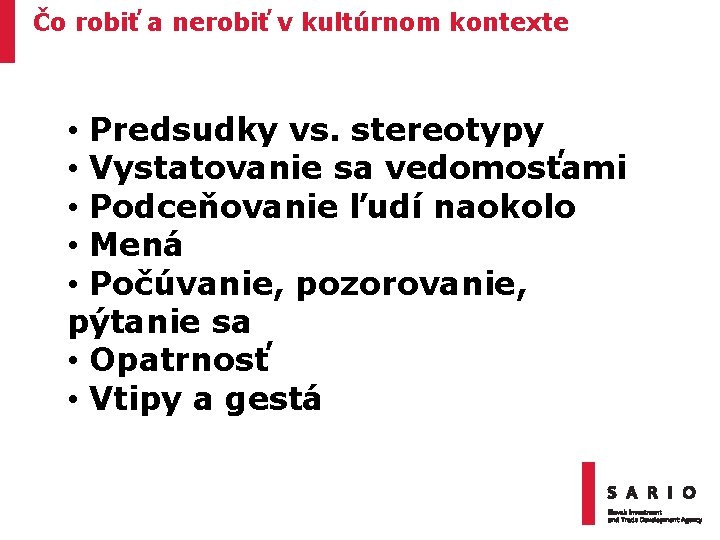 Čo robiť a nerobiť v kultúrnom kontexte • Predsudky vs. stereotypy • Vystatovanie sa