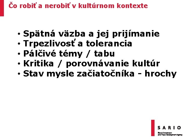 Čo robiť a nerobiť v kultúrnom kontexte • • • Spätná väzba a jej