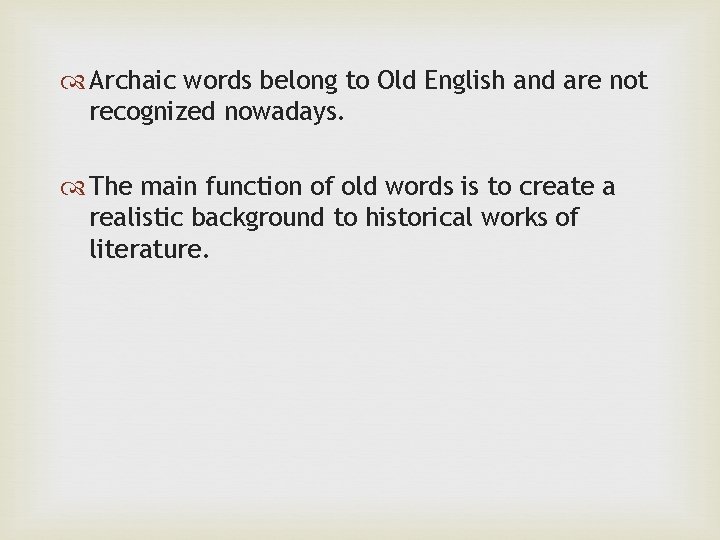  Archaic words belong to Old English and are not recognized nowadays. The main