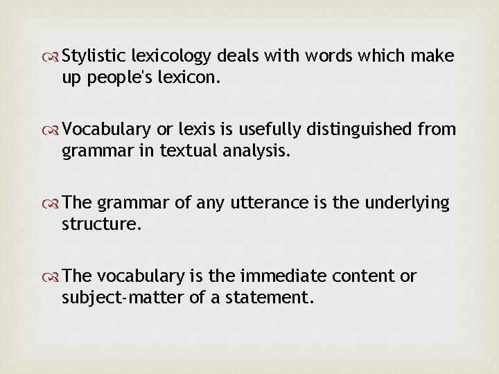  Stylistic lexicology deals with words which make up people's lexicon. Vocabulary or lexis