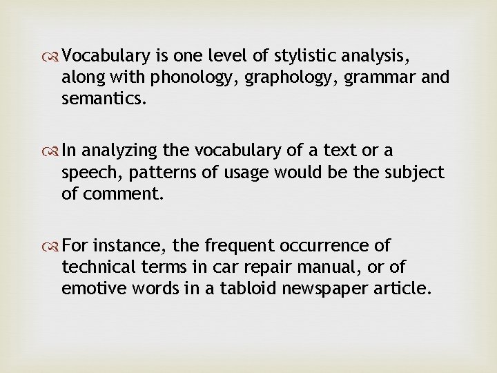  Vocabulary is one level of stylistic analysis, along with phonology, graphology, grammar and