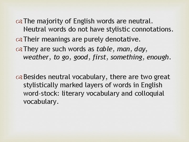  The majority of English words are neutral. Neutral words do not have stylistic