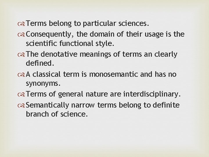  Terms belong to particular sciences. Consequently, the domain of their usage is the