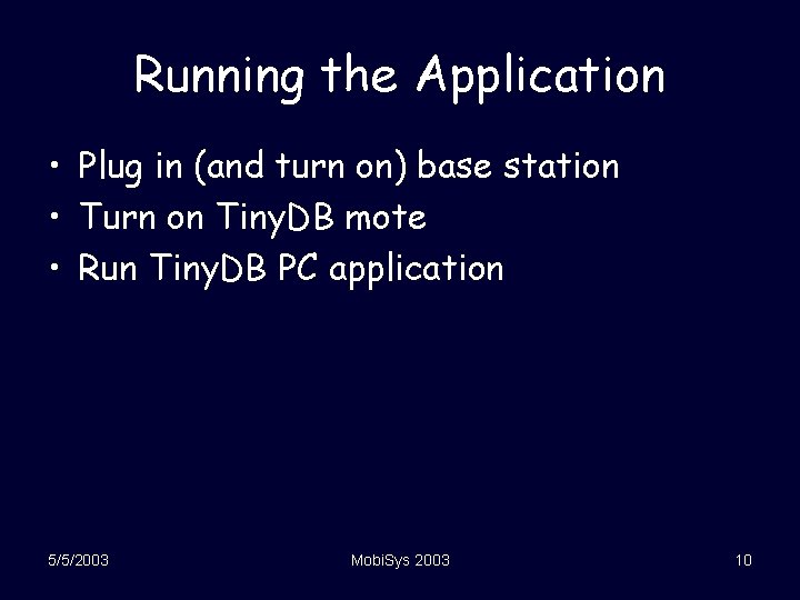 Running the Application • Plug in (and turn on) base station • Turn on