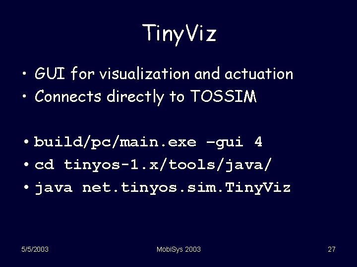 Tiny. Viz • GUI for visualization and actuation • Connects directly to TOSSIM •