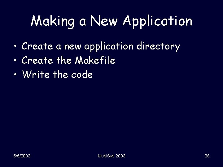 Making a New Application • Create a new application directory • Create the Makefile
