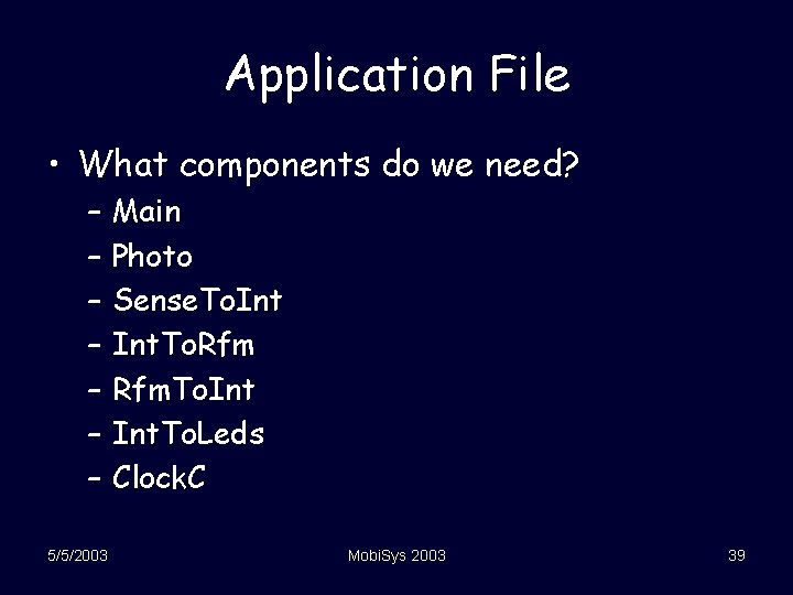 Application File • What components do we need? – – – – 5/5/2003 Main