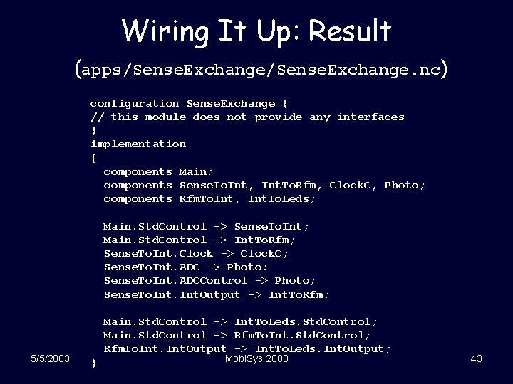 Wiring It Up: Result (apps/Sense. Exchange. nc) configuration Sense. Exchange { // this module