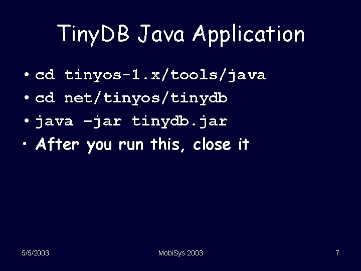 Tiny. DB Java Application • cd tinyos-1. x/tools/java • cd net/tinyos/tinydb • java –jar