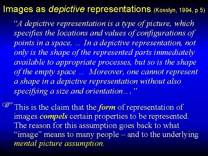 Images as depictive representations (Kosslyn, 1994, p 5) “A depictive representation is a type