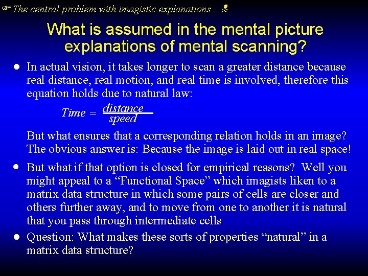  The central problem with imagistic explanations… What is assumed in the mental picture