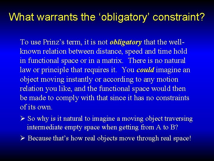 What warrants the ‘obligatory’ constraint? To use Prinz’s term, it is not obligatory that