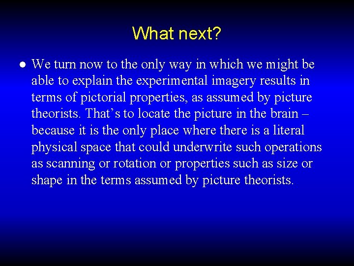 What next? ● We turn now to the only way in which we might