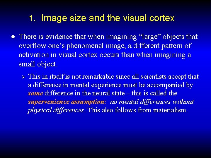 1. Image size and the visual cortex ● There is evidence that when imagining