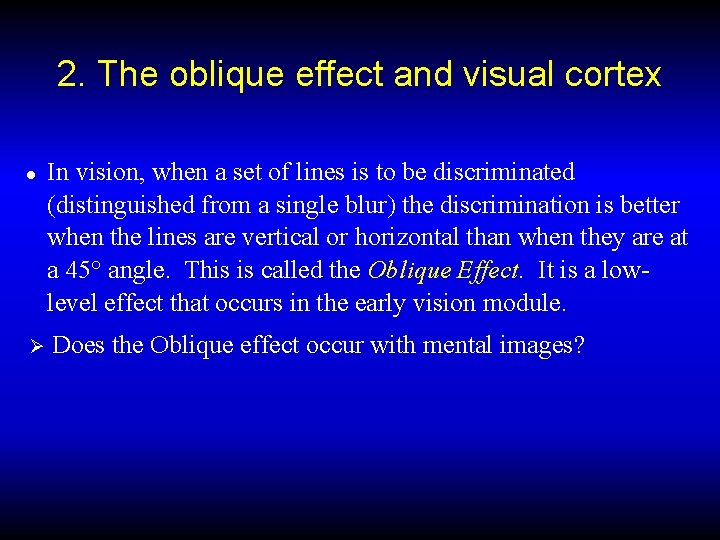 2. The oblique effect and visual cortex ● In vision, when a set of