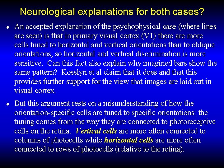 Neurological explanations for both cases? ● An accepted explanation of the psychophysical case (where