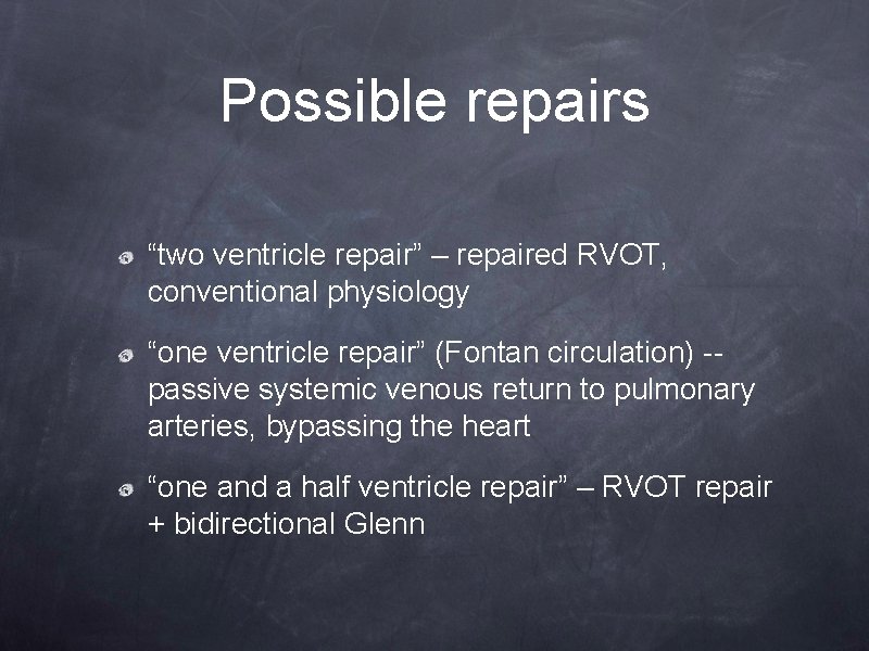 Possible repairs “two ventricle repair” – repaired RVOT, conventional physiology “one ventricle repair” (Fontan Possible repairs “two ventricle repair” – repaired RVOT, conventional physiology “one ventricle repair” (Fontan