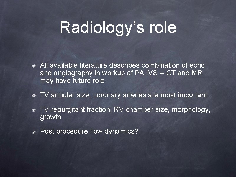 Radiology’s role All available literature describes combination of echo and angiography in workup of Radiology’s role All available literature describes combination of echo and angiography in workup of