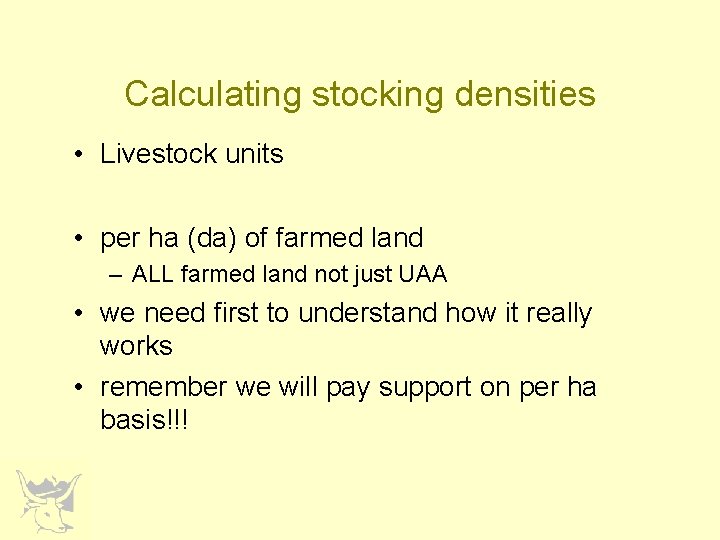 Calculating stocking densities • Livestock units • per ha (da) of farmed land –