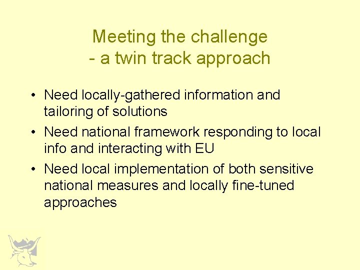Meeting the challenge - a twin track approach • Need locally-gathered information and tailoring