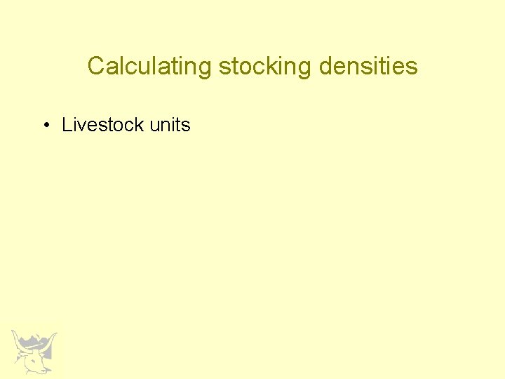 Calculating stocking densities • Livestock units 