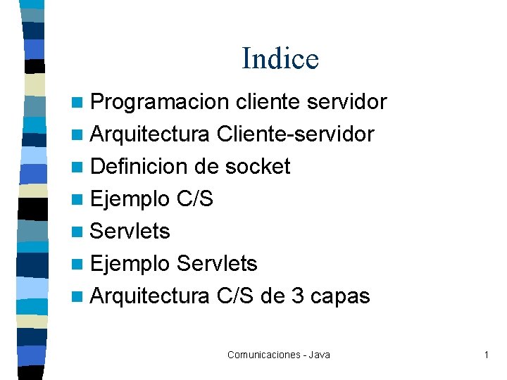 Indice n Programacion cliente servidor n Arquitectura Cliente-servidor n Definicion de socket n Ejemplo