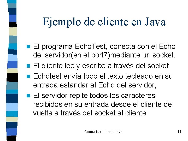 Ejemplo de cliente en Java El programa Echo. Test, conecta con el Echo del