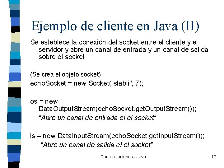 Ejemplo de cliente en Java (II) Se esteblece la conexión del socket entre el