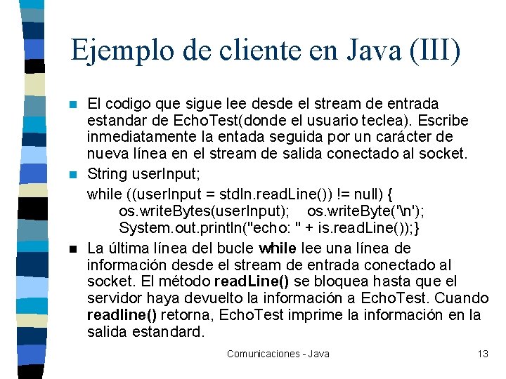 Ejemplo de cliente en Java (III) El codigo que sigue lee desde el stream
