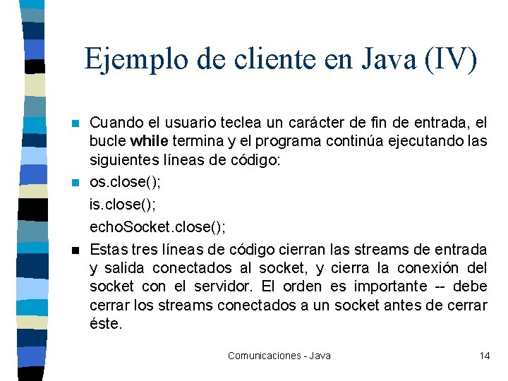 Ejemplo de cliente en Java (IV) Cuando el usuario teclea un carácter de fin
