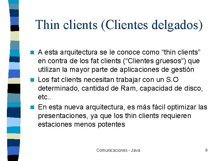 Thin clients (Clientes delgados) A esta arquitectura se le conoce como “thin clients” en