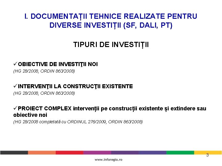 I. DOCUMENTAȚII TEHNICE REALIZATE PENTRU DIVERSE INVESTIȚII (SF, DALI, PT) TIPURI DE INVESTIȚII OBIECTIVE