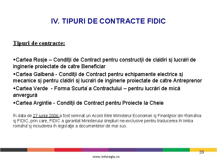 IV. TIPURI DE CONTRACTE FIDIC Tipuri de contracte: §Cartea Ros ie – Condit ii