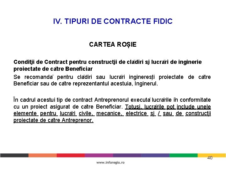 IV. TIPURI DE CONTRACTE FIDIC CARTEA ROȘIE Condit ii de Contract pentru construct ii