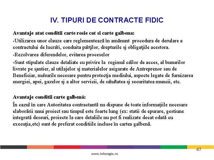 IV. TIPURI DE CONTRACTE FIDIC Avantaje atat conditii carte rosie cat si carte galbena: