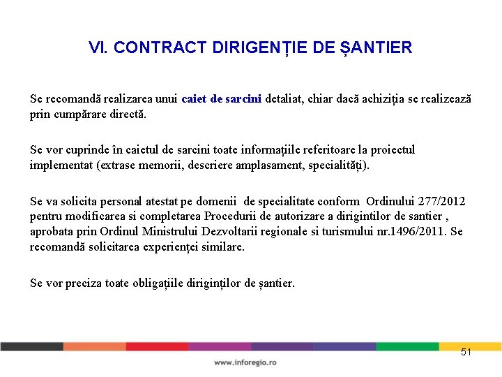 VI. CONTRACT DIRIGENȚIE DE ȘANTIER Se recomandă realizarea unui caiet de sarcini detaliat, chiar