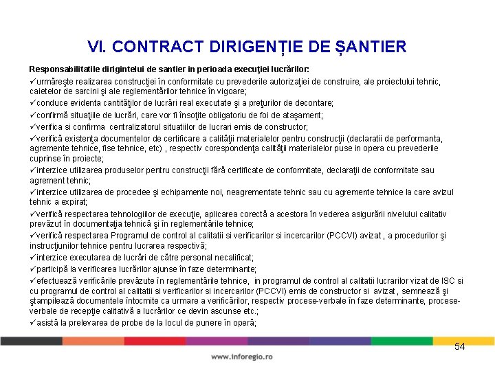 VI. CONTRACT DIRIGENȚIE DE ȘANTIER Responsabilitatile dirigintelui de santier in perioada execuţiei lucrărilor: urmăreşte