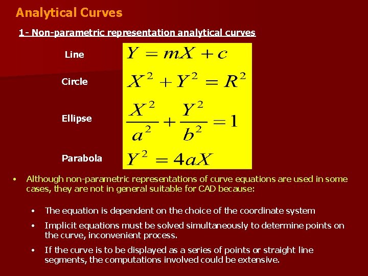 Analytical Curves 1 - Non-parametric representation analytical curves Line Circle Ellipse Parabola • Although