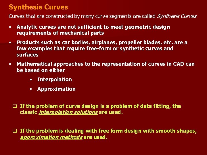 Synthesis Curves that are constructed by many curve segments are called Synthesis Curves •