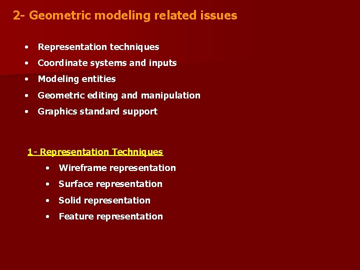 2 - Geometric modeling related issues • Representation techniques • Coordinate systems and inputs