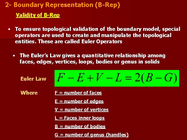 2 - Boundary Representation (B-Rep) Validity of B-Rep • To ensure topological validation of