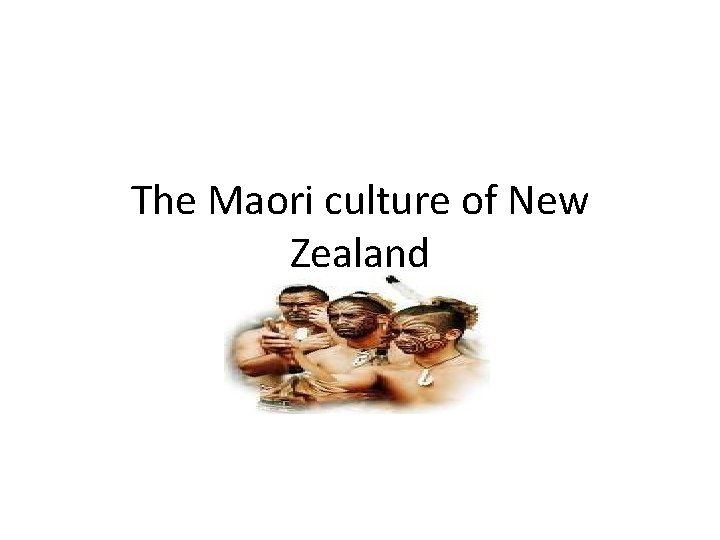 The Maori culture of New Zealand 