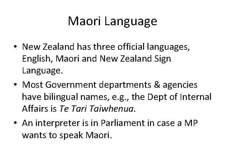 Maori Language • New Zealand has three official languages, English, Maori and New Zealand