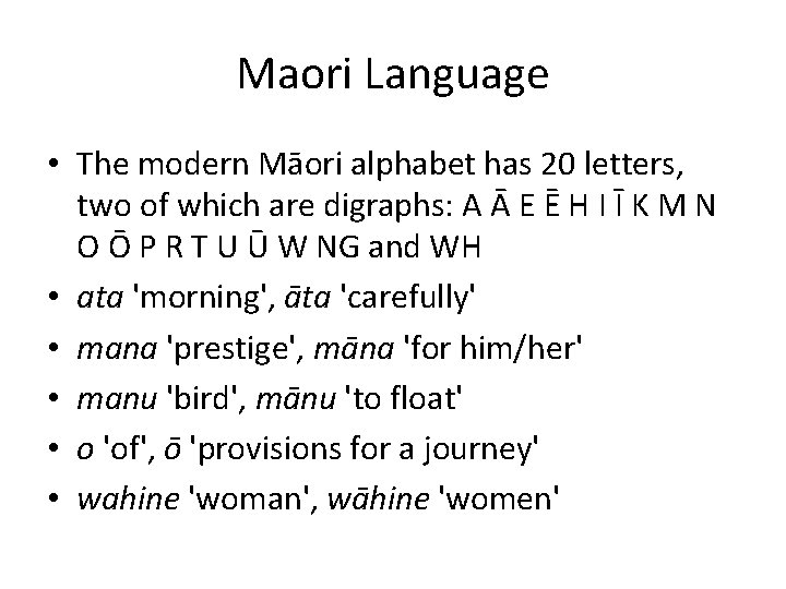 Maori Language • The modern Māori alphabet has 20 letters, two of which are