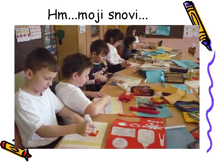 Hm. . . moji snovi. . . 