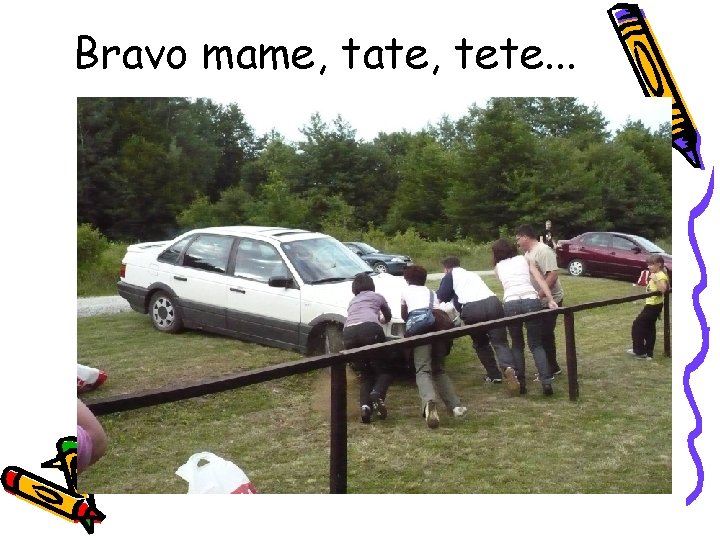 Bravo mame, tate, tete. . . 