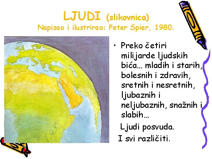 LJUDI (slikovnica) Napisao i ilustrirao: Peter Spier, 1980. • Preko četiri milijarde ljudskih bića…