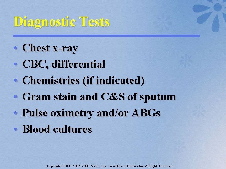 Diagnostic Tests • • • Chest x-ray CBC, differential Chemistries (if indicated) Gram stain