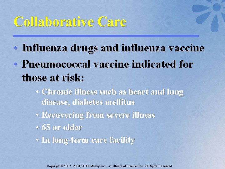 Collaborative Care • Influenza drugs and influenza vaccine • Pneumococcal vaccine indicated for those