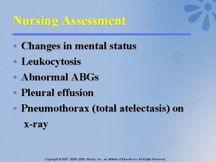 Nursing Assessment • • • Changes in mental status Leukocytosis Abnormal ABGs Pleural effusion